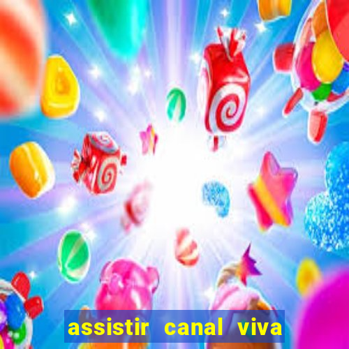 assistir canal viva online gratis